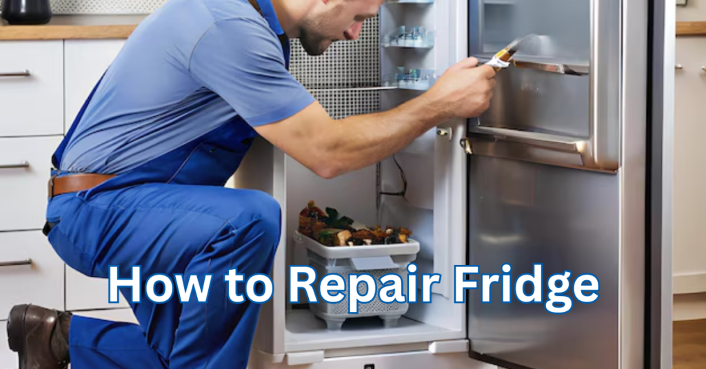 How to Repair Fridge